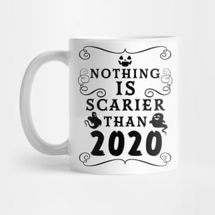 Halloween 2020 / Nothing is Scarier Than 2020 Funny Saying Design Mug